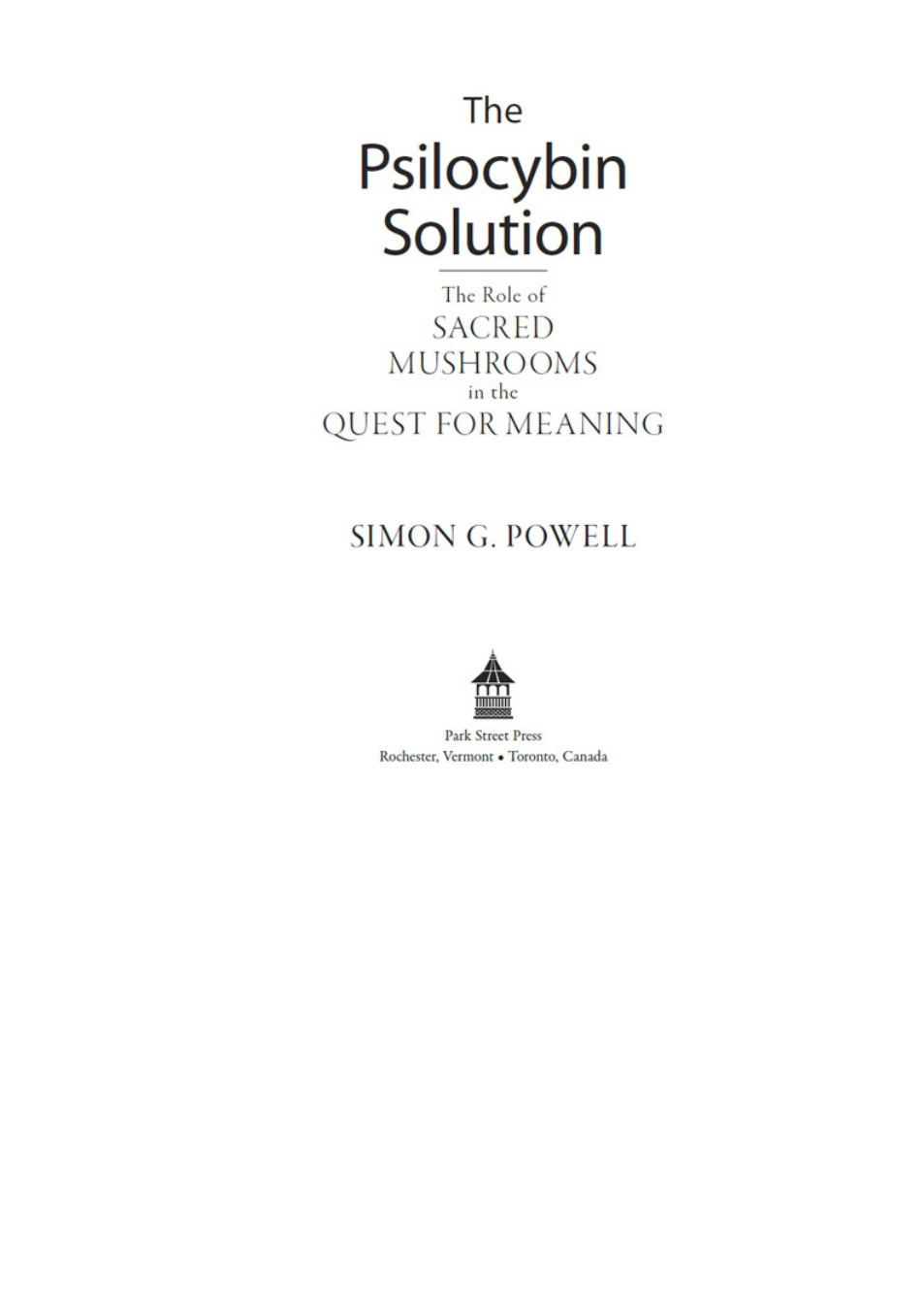 Powell.The Psilocybin Solution The Role of Sacred Mushrooms in the Quest for Meaning 2011 cover