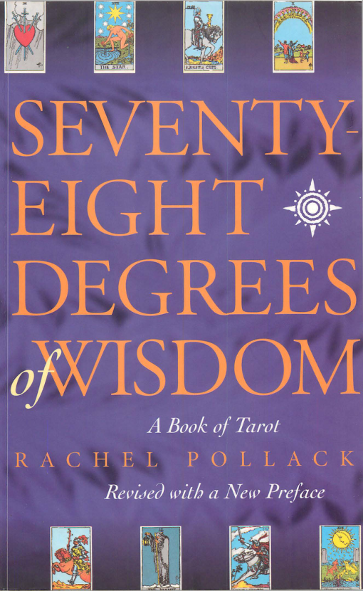 Seventy-Eight Degrees of Wisdom A Book of Tarot, Revised - Rachel Pollack cover