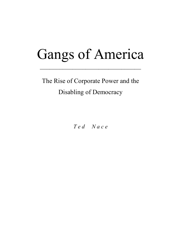 Nace, Ted - Gangs of America, The Rise of Corporate Power and the Disabling of Democracy (2003) cover