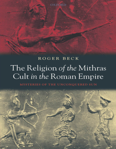 Roger Beck - The Religion of the Mithras Cult in the Roman Empire cover