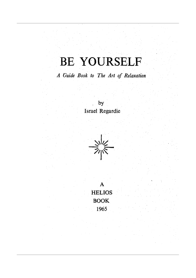 Israel Regardie - Be Yourself - A Guide Book to The Art of Relaxation cover