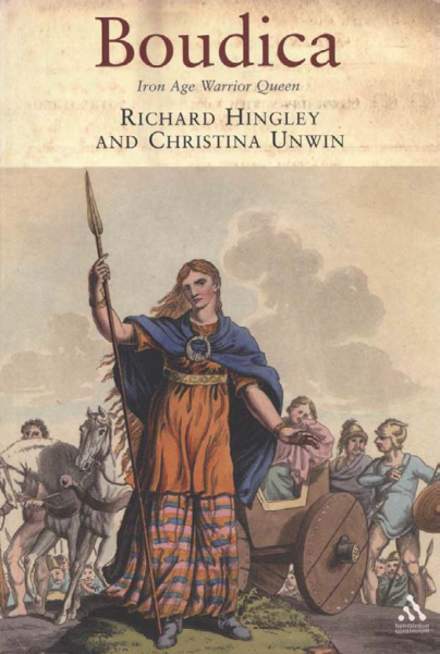Richard Hingley, Christina Unwin - Boudica. Iron Age Warrior Queen cover