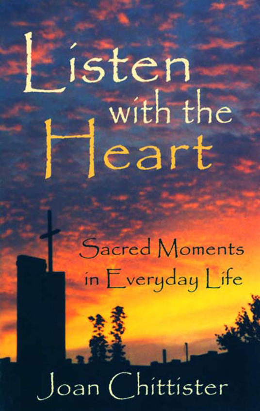 Joan Chittister - Listen with the Heart Sacred Moments in Everyday Life cover