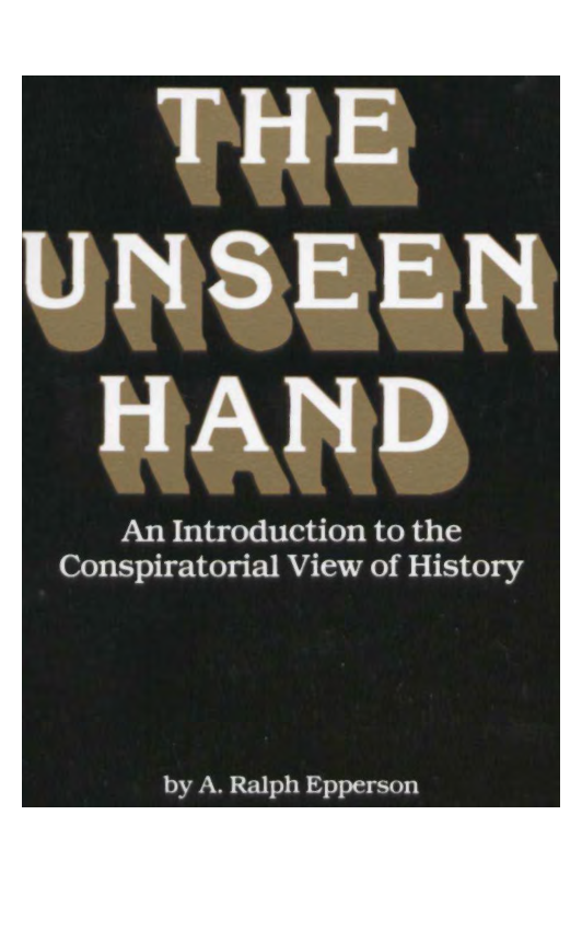 Ralph Epperson - The Unseen Hand - An Introduction to the Conspiratorial View of History cover