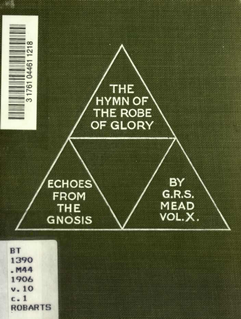 G.R.S. Mead - The Hymn of the Robe of Glory (Echoes from the Gnosis Vol. X) cover