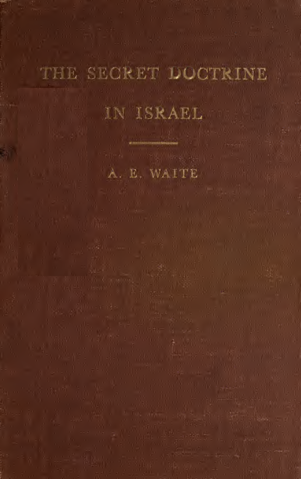 The Secret Doctrine in Israel; a Study of the Zohar & its Connections - A E Waite (1913) cover