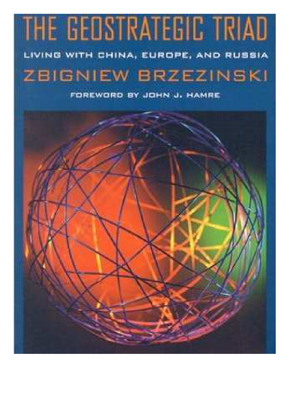 Brzezinski, Zbigniew - The Geostrategic Triad, Living with China Europe and Russia (2000) cover