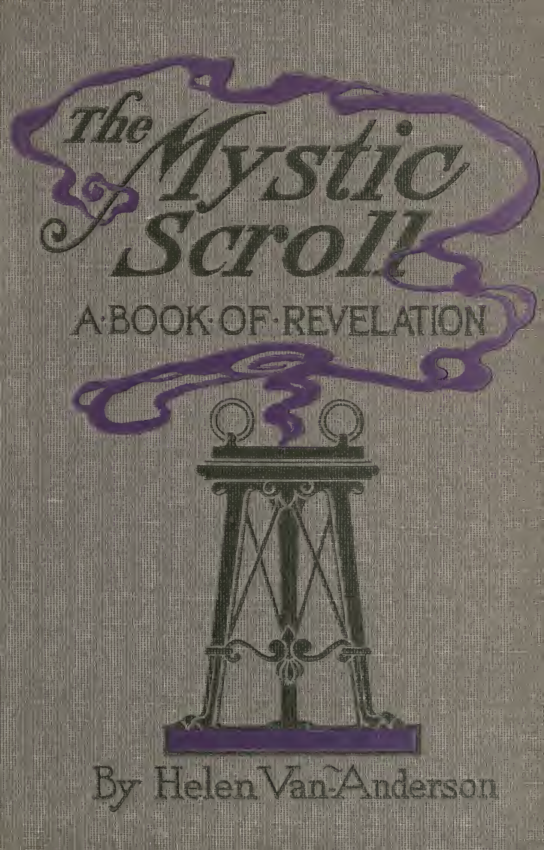 The Mystic Scroll; a Book of Revelation - H Van Anderson (1906) cover