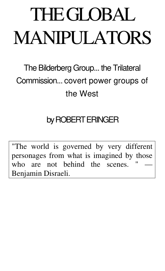 Eringer, Robert - The Global Manipulators, The Bilderberg Group Trilateral Commission Covert Power Groups of the West (1980) cover