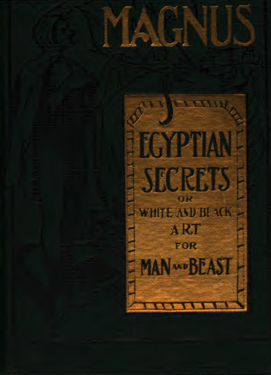 Albertus Magnus; Egyptian Secrets, White & Black Magic for Man & Beast - L W De Laurence (1919) cover