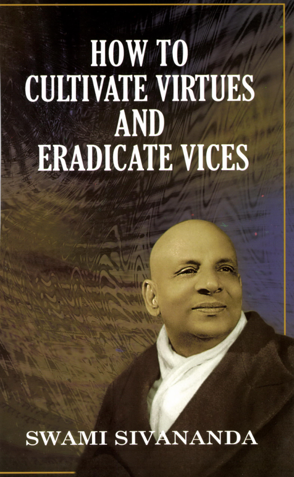 How to Cultivate Virtues and Eradicate Vices by Swami Sivananda cover