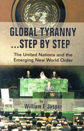 Jasper, William F. - Global Tyranny Step by Step, The United Nations and the Emerging New World Order (1992) cover