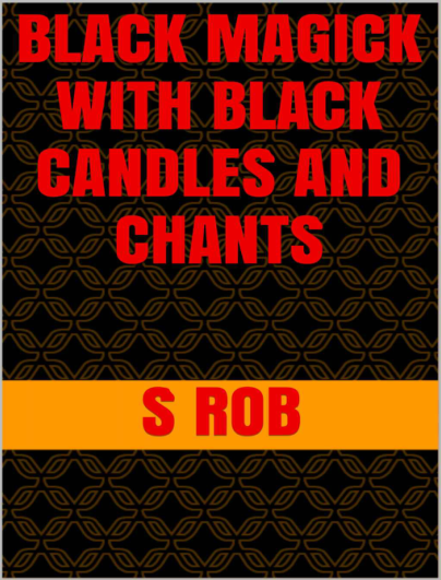 BLACK MAGICK WITH BLACK CANDLES - S Rob cover