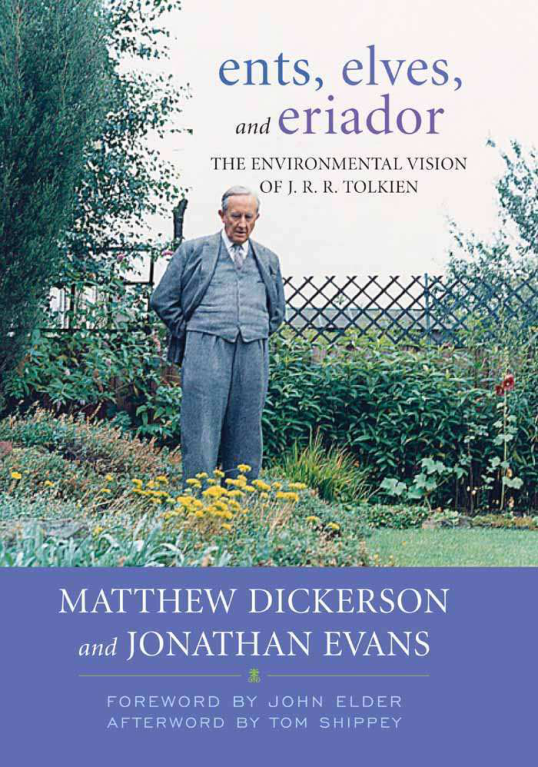 Matthew T. Dickerson, Jonathan Evans, Tom Shippey, John Elder - Ents, Elves, and Eriador The Environmental Vision of J. R. R. Tolkien cover