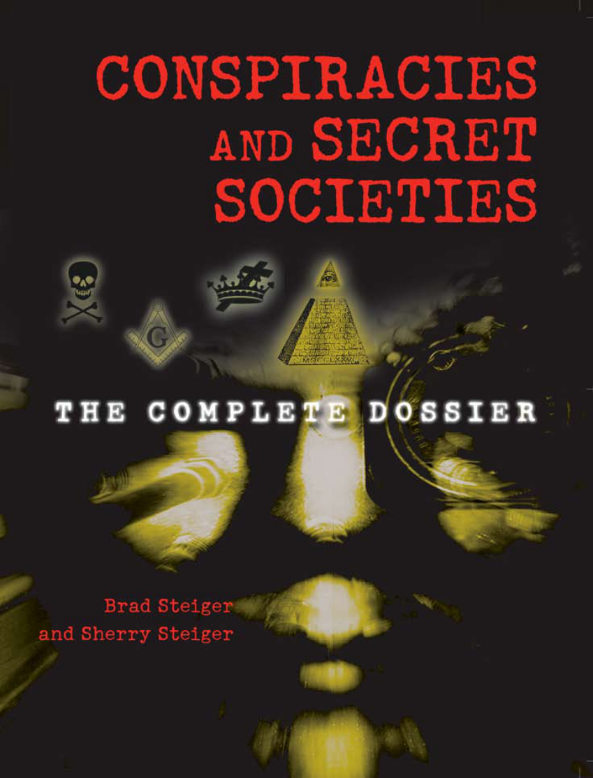 Steiger, Brad and Sherry - Conspiracies and Secret Societies, The Complete Dossier (2006) cover