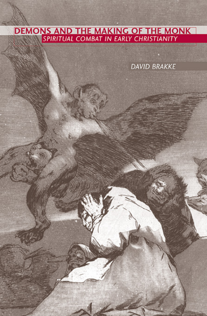 Brakke, David - Demons and the Making of the Monk~Spiritual Combat in Early Christianity cover