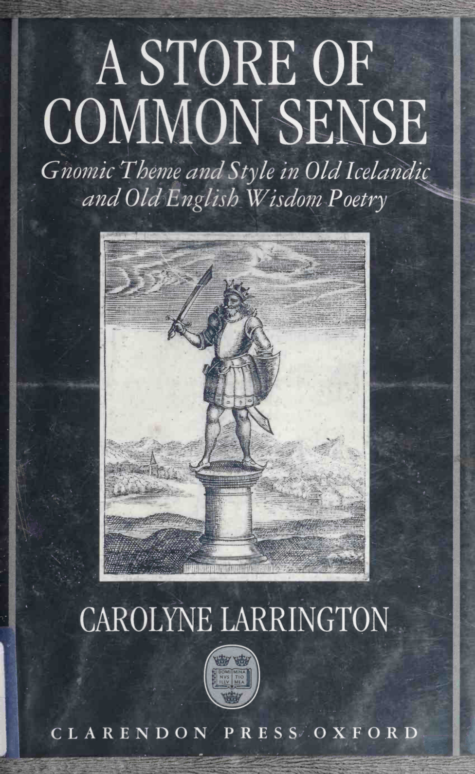 Carolyne Larrington - A Store of Common Sense. Gnomic Theme and Wisdom in Old Icelandic and Old English Wisdom Poetry (2) cover