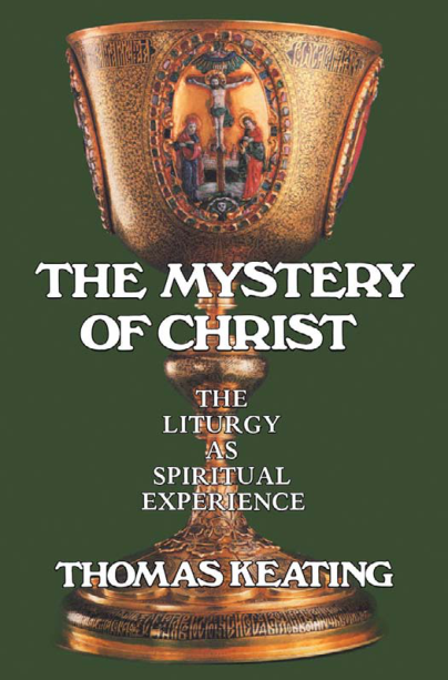 Thomas Keating - The Mystery of Christ; The Liturgy as the Spiritual Experience cover