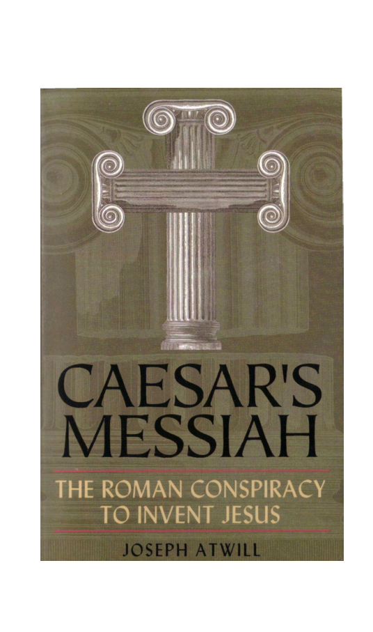 Caesar's Messiah - The Roman Conspiracy to Invent Jesus cover