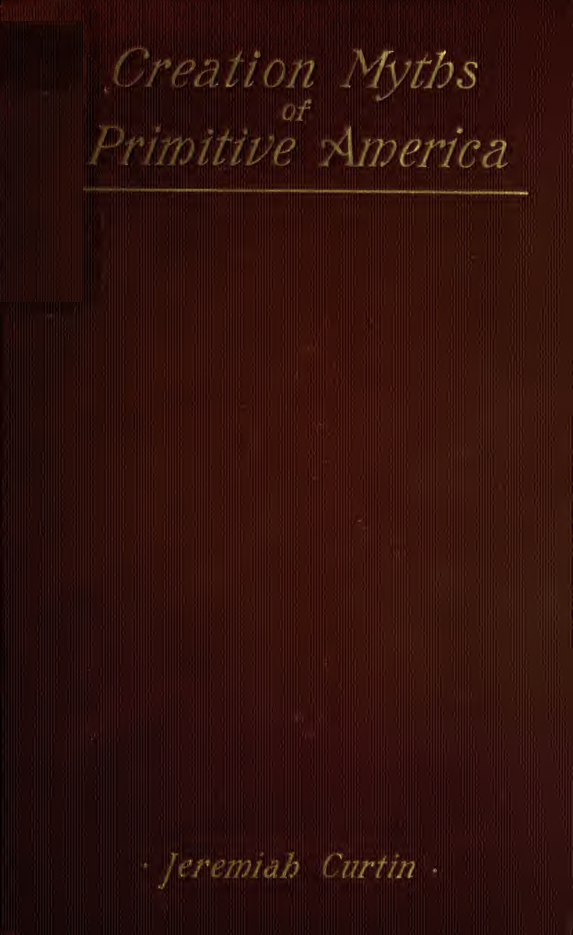 Creation Myths of Primitive America - J Curtin (1898) cover