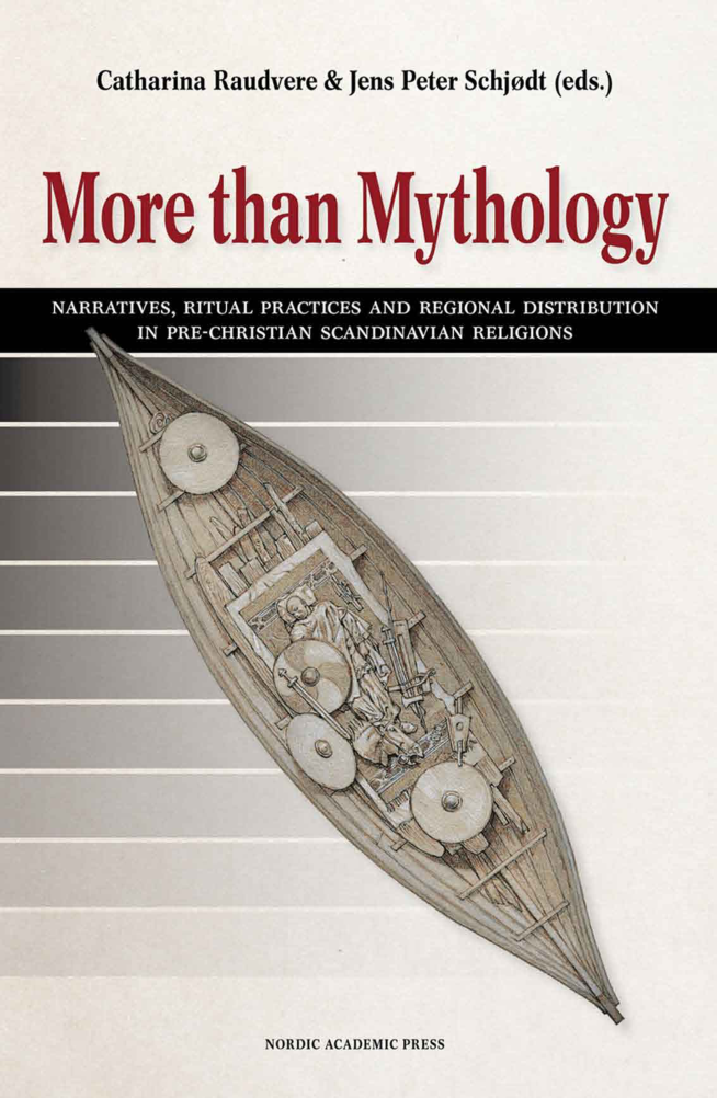 Catharina Raudvere, Jens Peter Schjodt - More than Mythology Narratives, Ritual Practices and Regional Distribution in Pre-Christian Scandinavian Religions cover