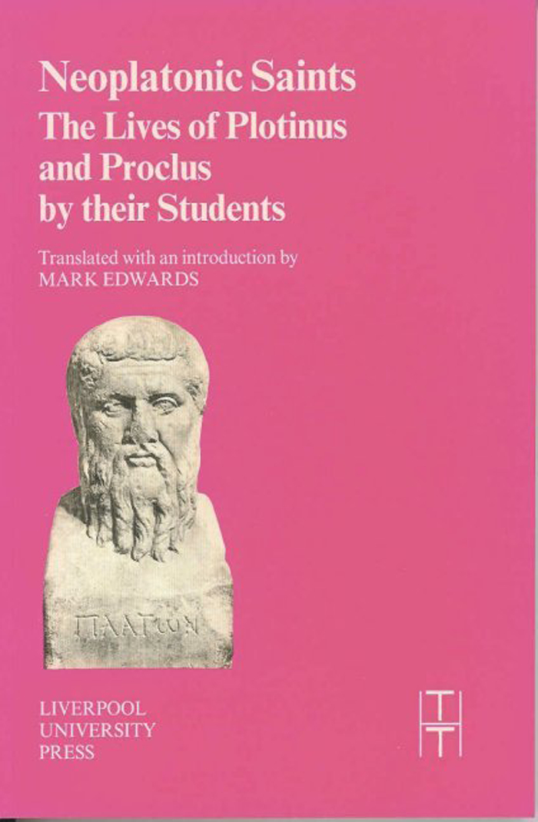 Mark Edwards Neoplatonic Saints The Lives of Plotinus and Proclus by their Students Liverpool University Press - Translated Texts for Historians cover