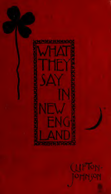 What They Say in New England; a Book of Signs, Sayings & Superstitions - C Johnson (1897) cover