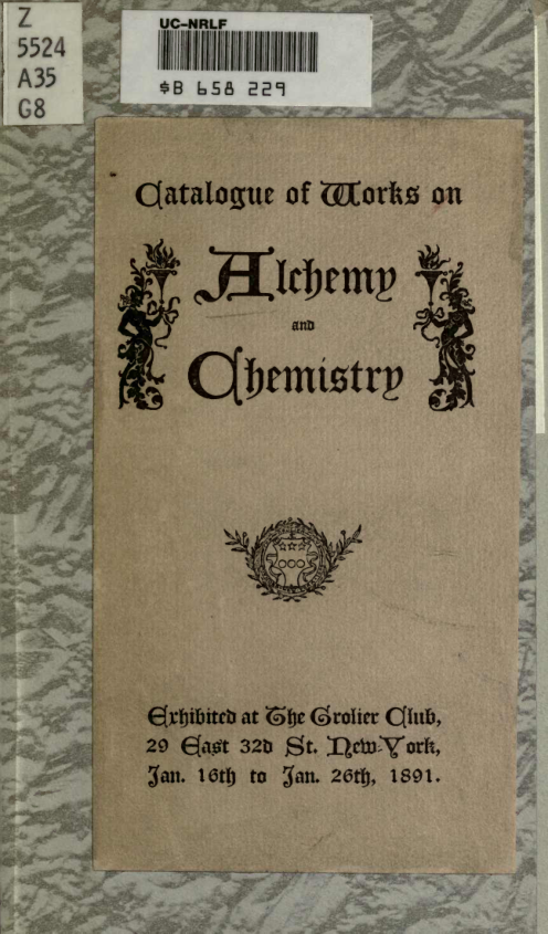 Catalogue of works on alchemy and chemistry, exhibited at the Grolier Club, New-York, Jan. 16th to Jan 26th, 1891 (1891) cover