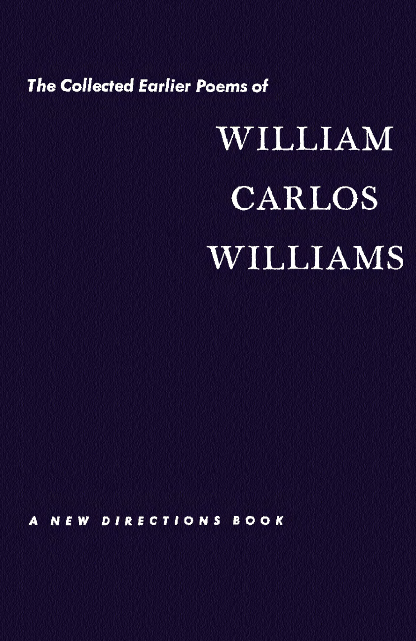 William Carlos Williams - The Collected Earlier Poems cover
