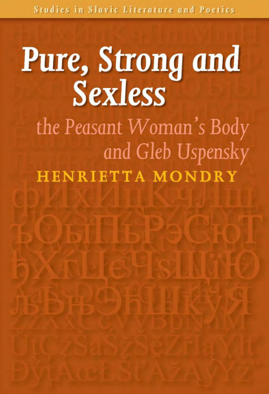Pure, Strong and Sexless - The Peasant Womans Body and Gleb Uspensky Studies in Slavic Literature and Poetics cover
