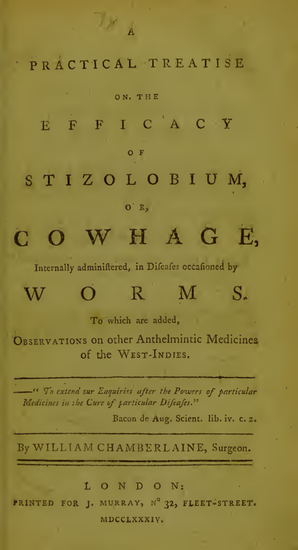 A practical treatise on the efficacy of stizolobium, or, Cowhage, internally administered, in diseases occasioned by worm~1 cover