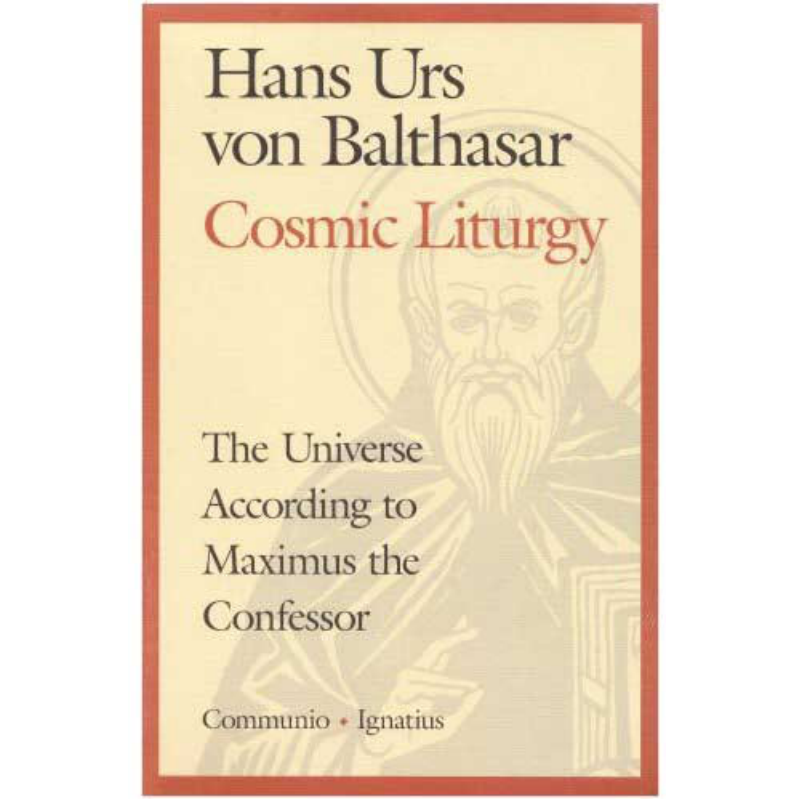 Hans Urs von Balthasar - Cosmic Liturgy, The Universe According to Maximus the Confessor cover