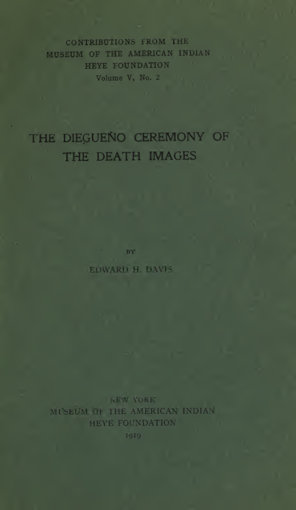 The Diegueño Ceremony of the Death Images - E Davis (1919) cover