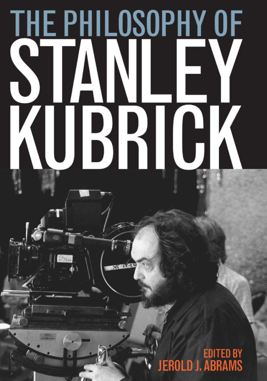 Jerold J Abrams - The Philosophy of Stanley Kubrick cover