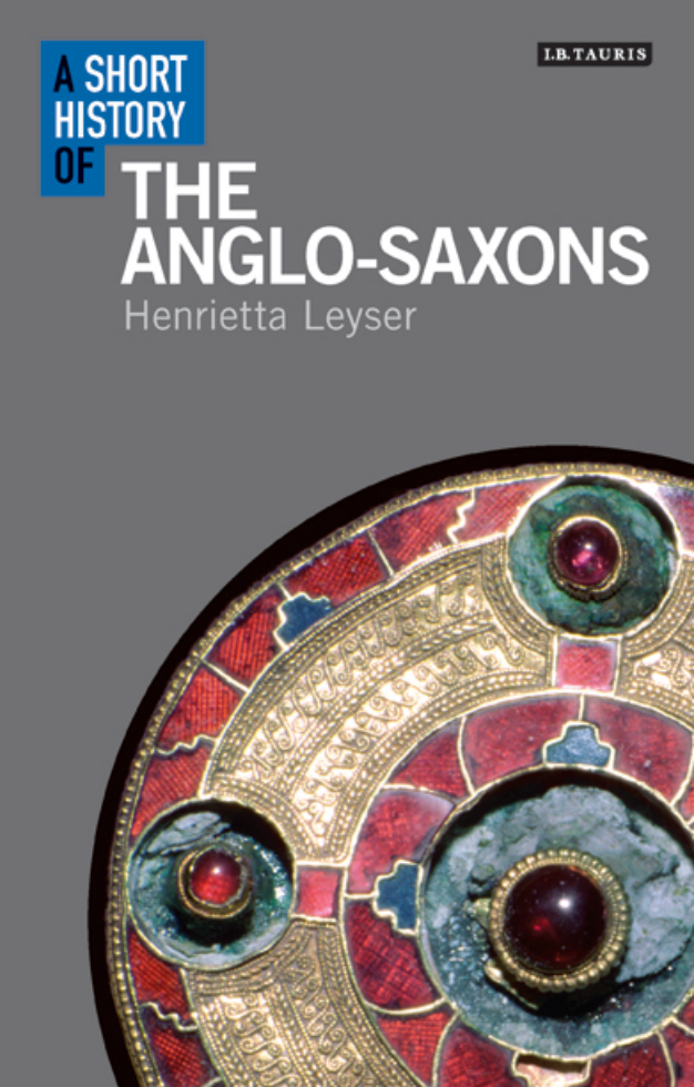 Henrietta Leyser - A Short History of the Anglo-Saxons cover