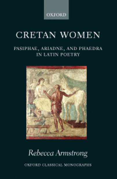 Cretan Women - Pasiphae, Ariadne and Phaedra in Latin Poetry cover
