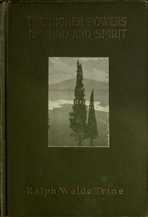 The Higher Powers of Mind & Spirit - R W Trine (1917) cover
