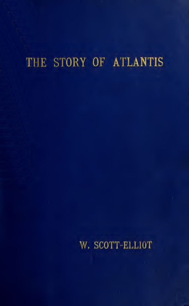 The Story of Atlantis; a Geographical, Historical & Ethnological Sketch - W Scott-Elliot (1896) cover