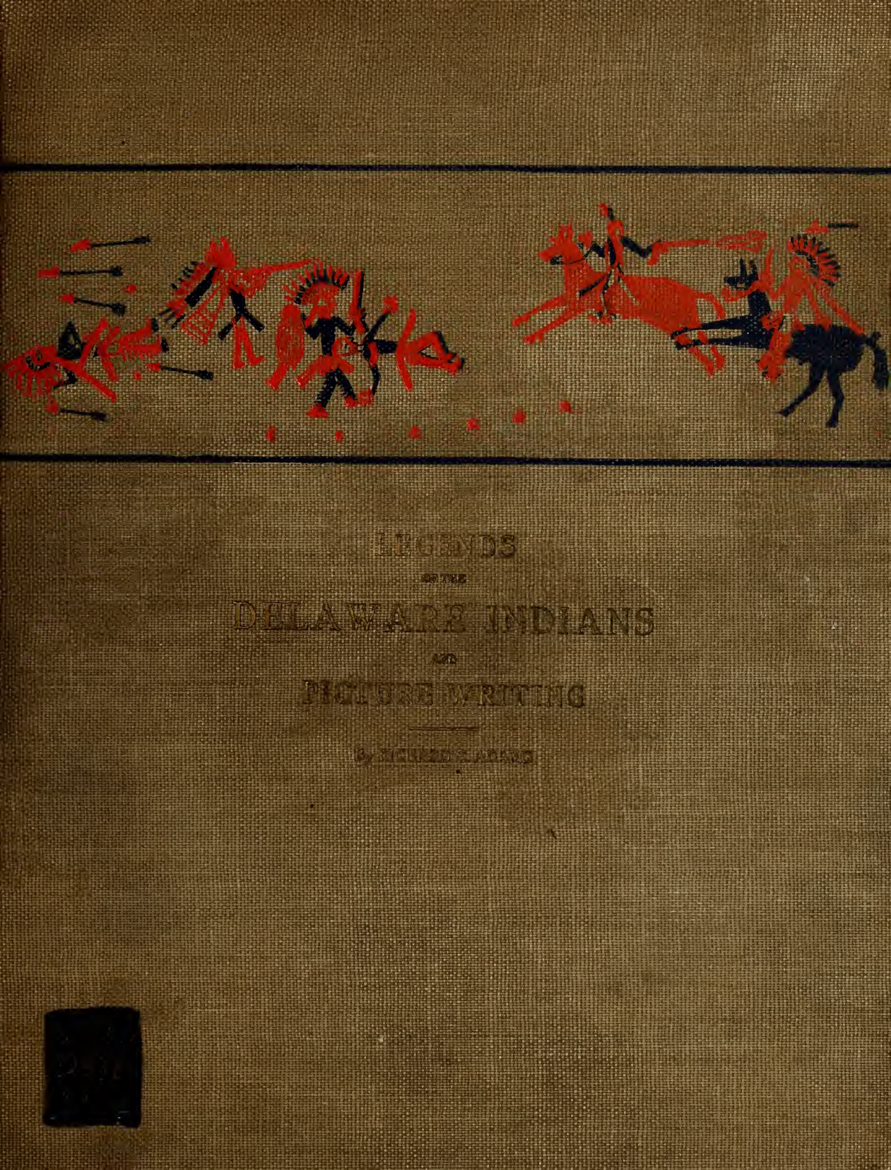 Legends of the Delaware Indians & Picture Writing - R C Adams (1905) cover