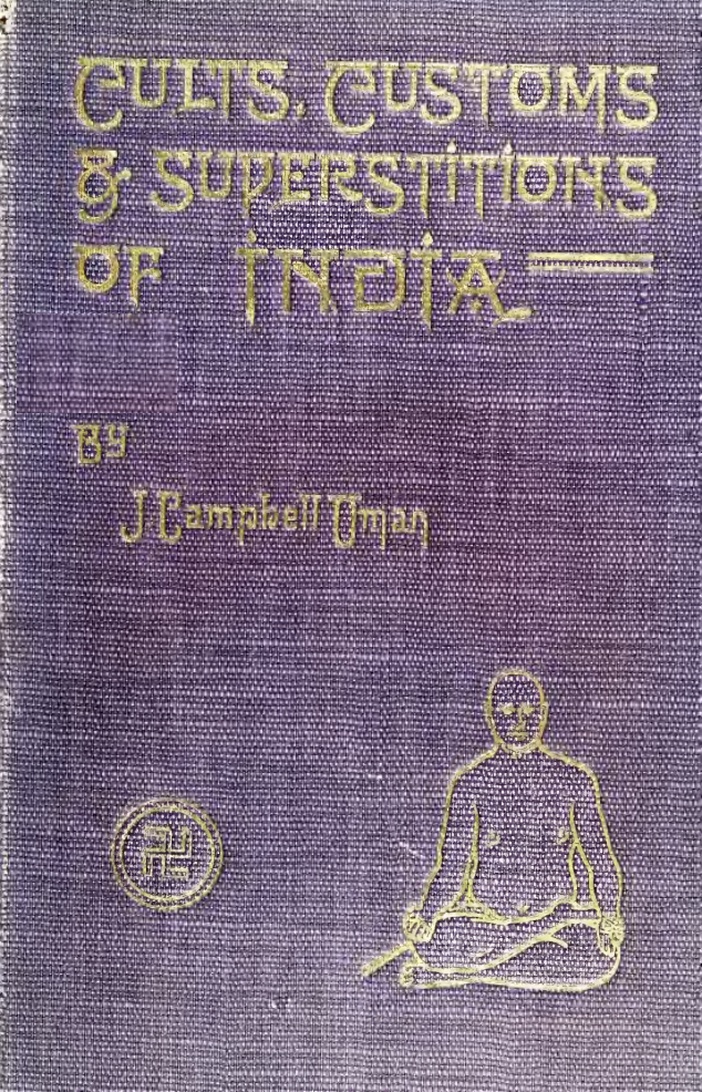 Cults, Customs & Superstitions of India - J Campbell Oman (1908) cover