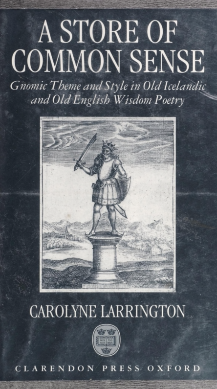 Carolyne Larrington - A Store of Common Sense. Gnomic Theme and Wisdom in Old Icelandic and Old English Wisdom Poetry cover