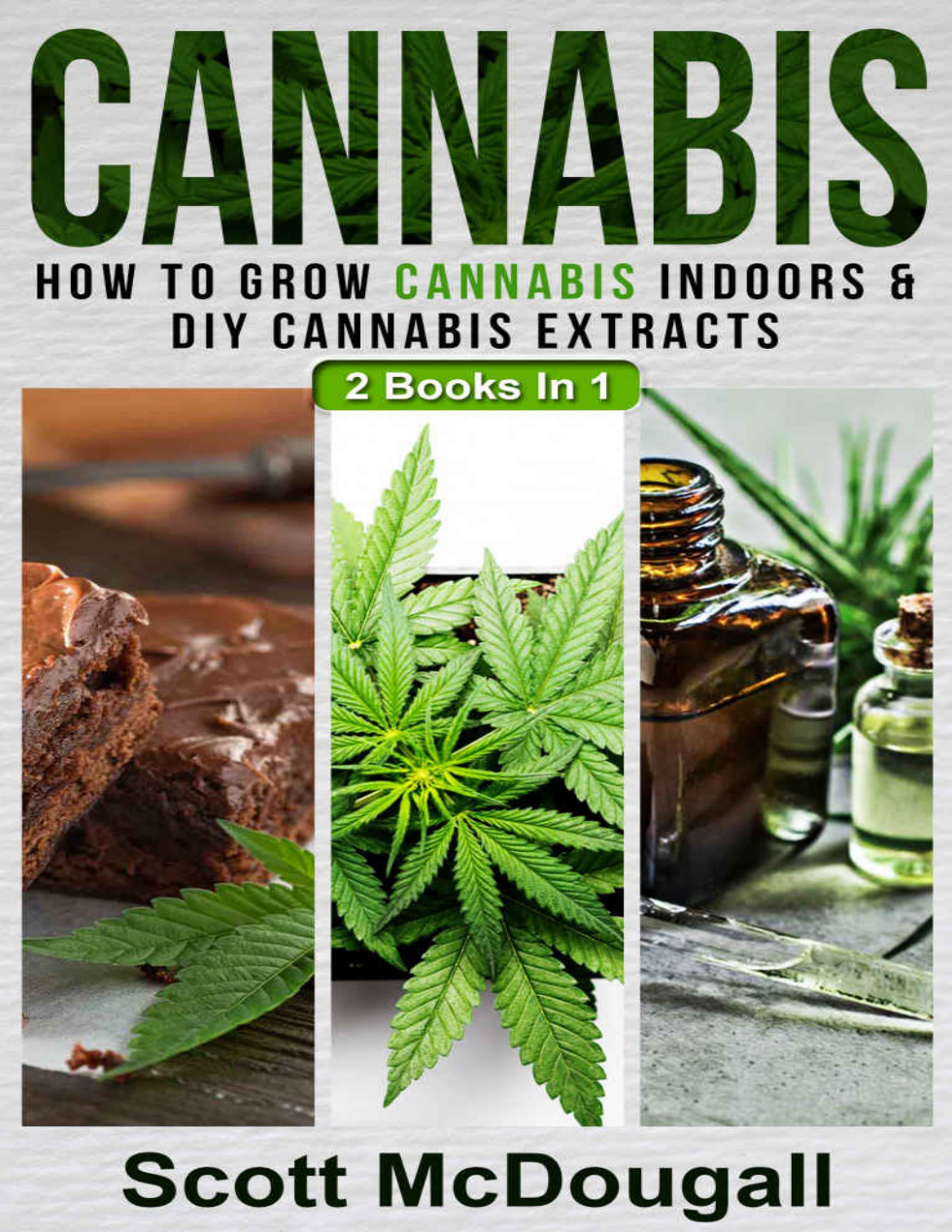 Cannabis-2-Books-In-1-How-To-Grow-Cannabis-Indoors- -DIY-Cannabis-Extracts cover