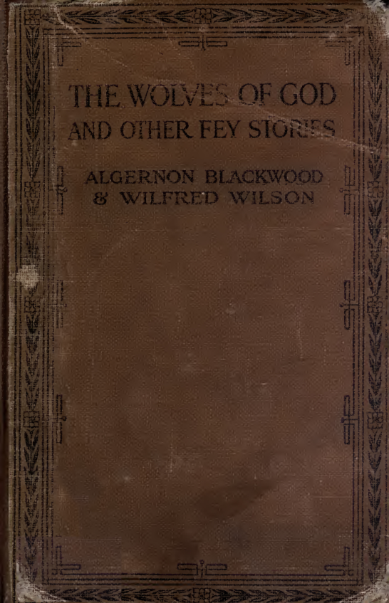 The Wolves of God & Other Fey Stories - A Blackwood (1921) cover