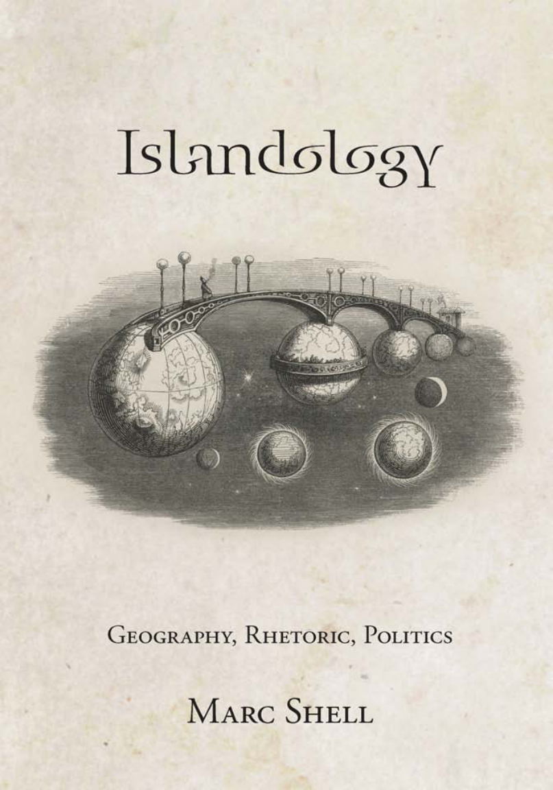 Marc Shell - Islandology Geography, Rhetoric, Politics cover