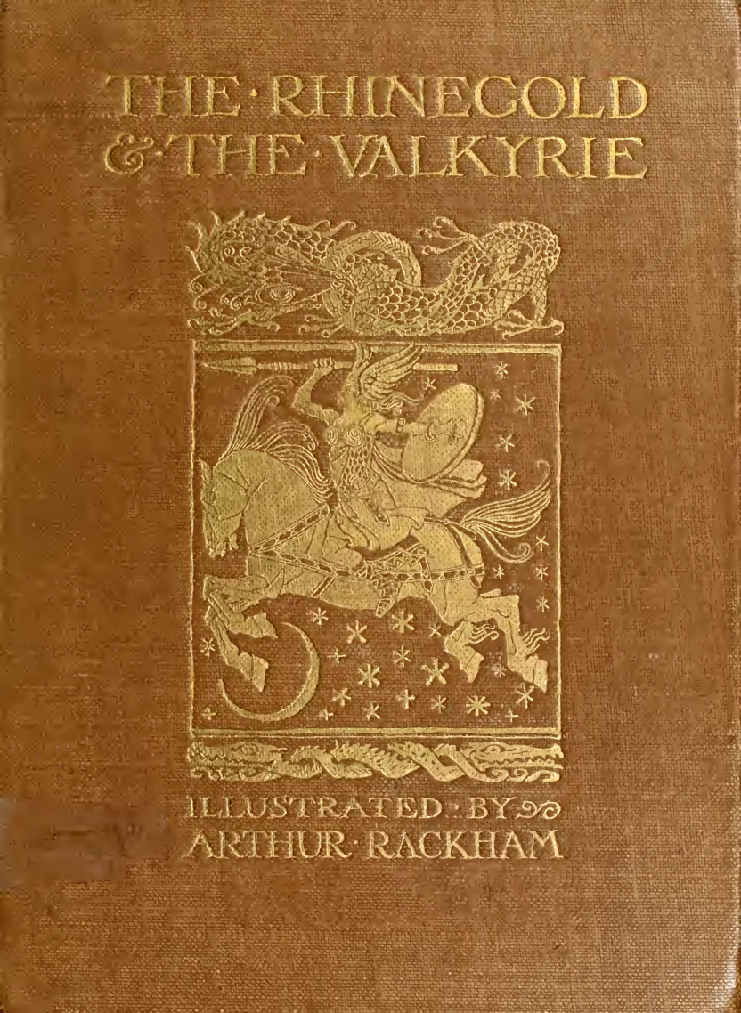 Richard Wagner, Arthur Rackham - The Rhinegold & The Valkyrie The Ring of the Nibelung - Volume 1 (Illustrated) cover