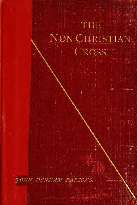 The Non-Christian Cross - J Denham Parsons (1896) cover