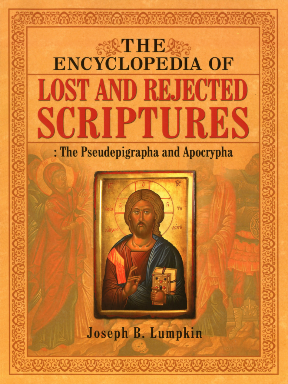 Encyclopeida of Lost and Rejected Scriptures Pseudoepigrapha and Apocrypha cover