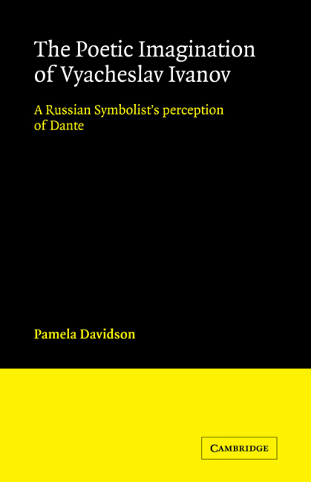The Poetic Imagination of Vyacheslav Ivanov A Russian Symbolists Perception of Dante Cambridge Studies in Russian Literature cover
