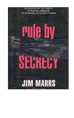 Marrs, Jim - Rule by Secrecy, The Hidden History that Connects the Trilateral Commission the Freemasons and the Great Pyramids (2001) cover