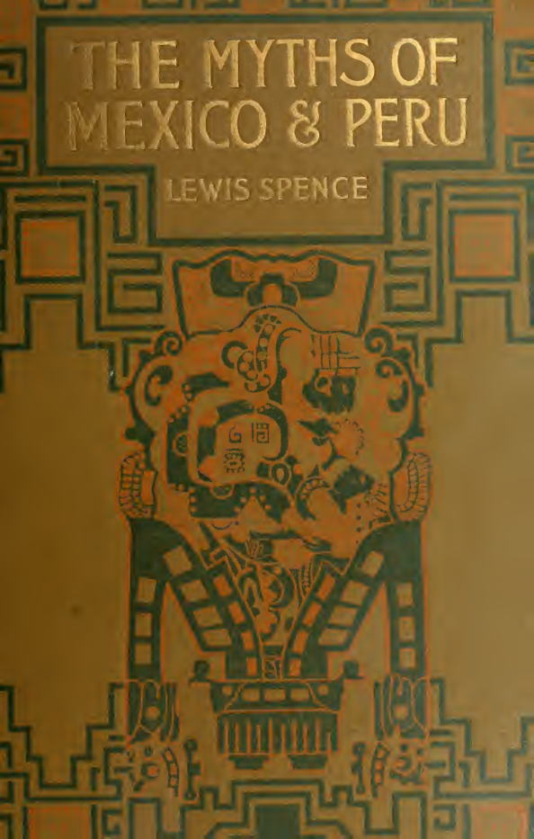 The Myths of Mexico & Peru - L Spence cover